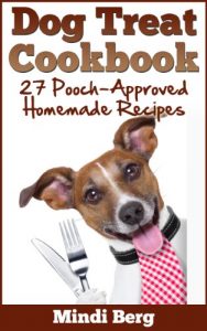 Download Dog Treat Cookbook: 27 Pooch-Approved Homemade Recipes pdf, epub, ebook