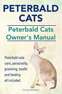 Download Peterbald Cats. Peterbald cats care, personality, grooming, feeding and health all included. Peterbald Cats Owners Manual. pdf, epub, ebook