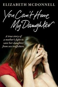 Download You Can’t Have My Daughter: A true story of a mother’s desperate fight to save her daughter from Oxford’s sex traffickers. pdf, epub, ebook