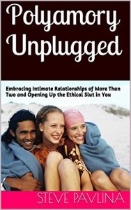 Download Polyamory Unplugged: Embracing Intimate Relationships of More Than Two and Opening Up the Ethical Slut in You pdf, epub, ebook