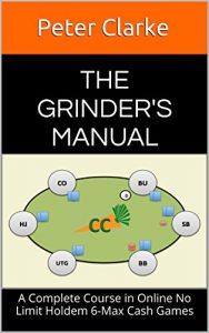 Download The Grinder’s Manual: A Complete Course in Online No Limit Holdem 6-Max Cash Games pdf, epub, ebook