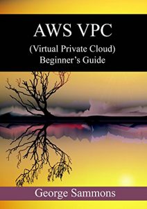 Download AWS VPC  (Virtual Private Cloud) Beginner’s Guide pdf, epub, ebook