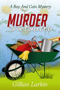 Download Murder In The Flower Beds (A Ray And Cain Mystery Book 1) pdf, epub, ebook