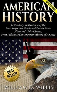 Download American History: US History: An Overview of the Most Important People & Events. The History of United States: From Indians, to “Contemporary” History … Native Americans, Indians, New York Book 1) pdf, epub, ebook