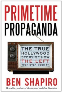 Download Primetime Propaganda: The True Hollywood Story of How the Left Took Over Your TV pdf, epub, ebook