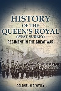 Download History Of The Queen’s Royal (West Surrey) Regiment (In The Great War) pdf, epub, ebook