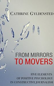 Download FROM MIRRORS TO MOVERS: Five Elements of Constructive Journalism pdf, epub, ebook