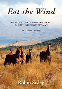 Download Eat the Wind: The True Story of Wild Horses and One Unlikely Horsewoman pdf, epub, ebook