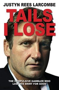 Download Tails I Lose: The compulsive gambler who lost his shirt for good pdf, epub, ebook