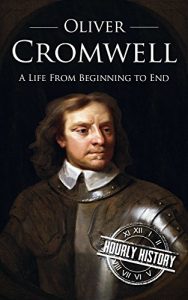 Download Oliver Cromwell: A Life From Beginning to End pdf, epub, ebook