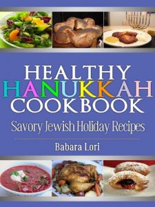Download Healthy Hanukkah Cookbook: Savory Jewish Holiday Recipes (A Treasury of Jewish Holiday Dishes Book 3) pdf, epub, ebook