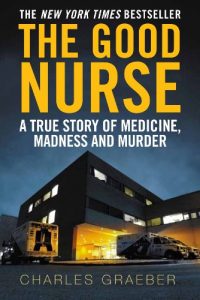 Download The Good Nurse: A True Story of Medicine, Madness and Murder pdf, epub, ebook