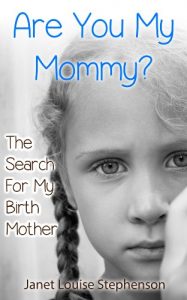 Download Are You My Mommy? The Search For My Birth Mother (Tales of Adoption Book 2) pdf, epub, ebook