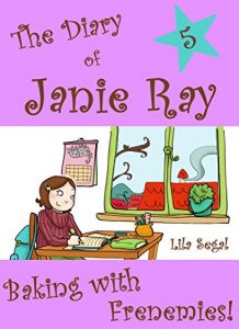 Download Baking with Frenemies! (a time-travel diary book for kids 9-12) (The Diary of Janie Ray 5) pdf, epub, ebook