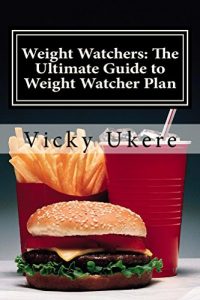 Download Weight Watchers: The Complete Guide to Weight Watcher Plan: The Smart CookBook to Losing Weight in Two Weeks with Over 30+ Delicious Recipes pdf, epub, ebook