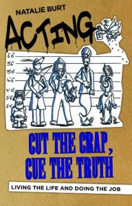 Download Acting: Cut the Crap, Cue the Truth – Living the Life and Doing the Job pdf, epub, ebook