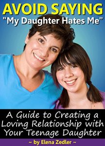 Download Avoid Saying “My Daughter Hates Me”: A Guide to Creating A Loving Relationship with A Teenage Daughter pdf, epub, ebook