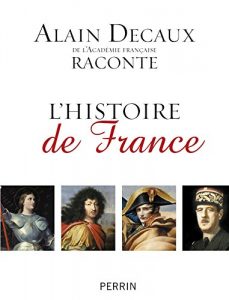 Download Alain Decaux raconte l’histoire de France (French Edition) pdf, epub, ebook