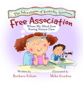 Download Free Association, Where My Mind Goes During Science Class  (A Story about Distraction, Creativity, and Intelligence) (The Adventures of Everyday Geniuses) pdf, epub, ebook