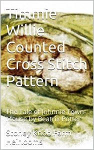 Download Timmie Willie Counted Cross Stitch Pattern: The Tale of Johnnie Town-Mouse Beatrix Potter pdf, epub, ebook