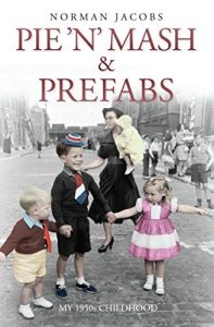 Download Pie ‘n’ Mash and Prefabs – My 1950s Childhood pdf, epub, ebook