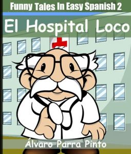 Download Funny Tales In Easy Spanish 2: El hospital loco (Spanish for Beginners Series) (Spanish Edition) pdf, epub, ebook