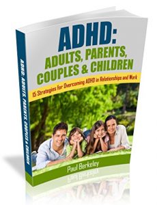 Download ADHD: ADULTS, PARENTS, COUPLES & CHILDREN: 15 STRATEGIES FOR OVERCOMING ADHD IN RELATIONSHIPS AND WORK pdf, epub, ebook