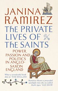 Download The Private Lives of the Saints: Power, Passion and Politics in Anglo-Saxon England pdf, epub, ebook