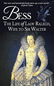 Download Bess: The Life of Lady Ralegh, Wife to Sir Walter pdf, epub, ebook