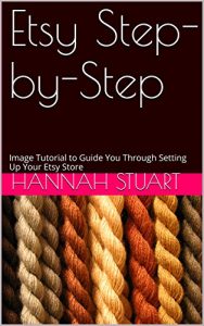 Download Etsy Step-by-Step: Image Tutorial to Guide You Through Setting Up Your Etsy Store pdf, epub, ebook