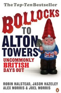 Download Bollocks to Alton Towers: Uncommonly British Days Out pdf, epub, ebook