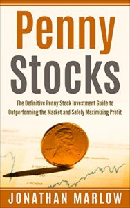 Download Penny Stocks: The Definitive Penny Stock Investment Guide to Outperforming the Market and Safely Maximizing Profit (Penny Stocks, penny stocks for beginners, penny stock investing, stock trading) pdf, epub, ebook