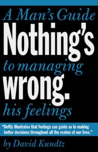 Download Nothing’s Wrong: A Man’s Guide to Managing His Feelings pdf, epub, ebook