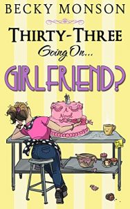 Download Thirty-Three Going on Girlfriend (Spinster Series Book 2) pdf, epub, ebook