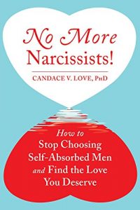 Download No More Narcissists!: How to Stop Choosing Self-Absorbed Men and Find the Love You Deserve pdf, epub, ebook