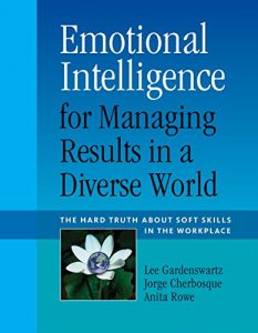 Download Emotional Intelligence for Managing Results in a Diverse World: The Hard Truth About Soft Skills in the Workplace pdf, epub, ebook
