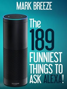 Download The 189 Funniest Things to Ask Alexa! pdf, epub, ebook