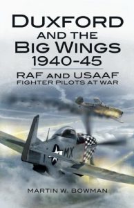 Download Duxford and the Big Wings 1940-45: RAF and USAAF Fighter Pilots at War pdf, epub, ebook