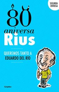 Download 80 Aniversarius (Segunda entrega) (80 Aniversarius 2): Queremos tanto a Eduardo del Río (Spanish Edition) pdf, epub, ebook