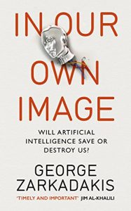 Download In Our Own Image: Will artificial intelligence save or destroy us? pdf, epub, ebook