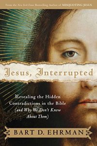 Download Jesus, Interrupted: Revealing the Hidden Contradictions in the Bible (And Why We Don’t Know About Them) pdf, epub, ebook