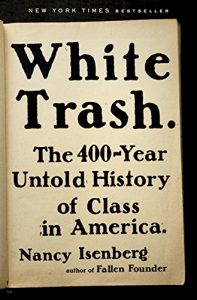 Download White Trash: The 400-Year Untold History of Class in America pdf, epub, ebook