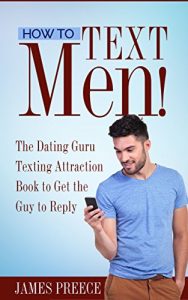 Download How To Text Men!: The Dating Guru Texting Attraction Book to Get the Guy to Reply pdf, epub, ebook