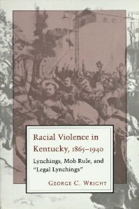 Download Racial Violence in Kentucky, 1865–1940: Lynchings, Mob Rule, and “Legal Lynchings” pdf, epub, ebook