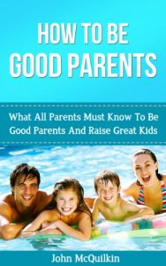 Download Parenting: Parenting Guide To How To Be Good Parents With Parenting Strategies For Child Rearing Including Parenting Newborns, Parenting Toddlers, Parenting … Guide to Parenting and Child Rearing) pdf, epub, ebook