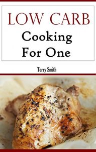 Download Low Carb Recipes For One: Easy And Delicious Low Carb Recipes For One (Low Carb Cookbook) pdf, epub, ebook
