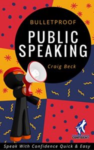 Download Bulletproof Public Speaking: Speak with Confidence Quick & Easy pdf, epub, ebook