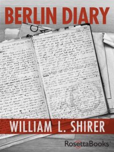 Download Berlin Diary: The Journal of a Foreign Correspondent 1934-1941 pdf, epub, ebook