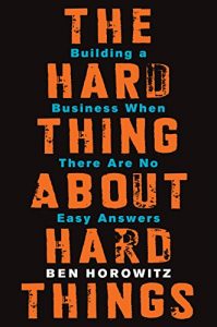 Download The Hard Thing About Hard Things: Building a Business When There Are No Easy Answers pdf, epub, ebook