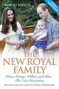 Download The New Royal Family – Prince George, William and Kate: The Next Generation pdf, epub, ebook